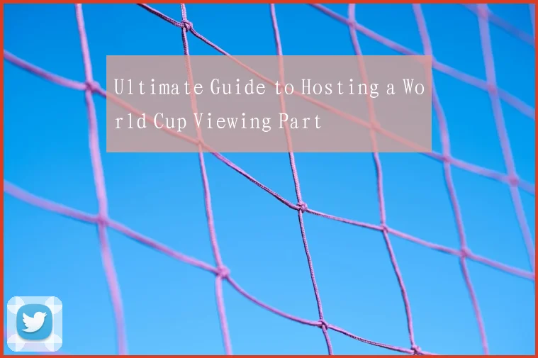 Ultimate Guide to Hosting a World Cup Viewing Part