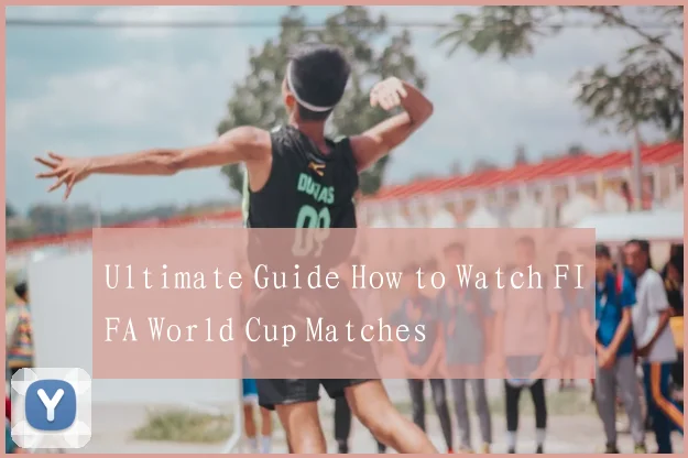 Ultimate Guide How to Watch FIFA World Cup Matches